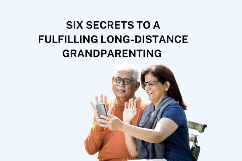 Six secrets to a fulfilling long-distance grandparenting