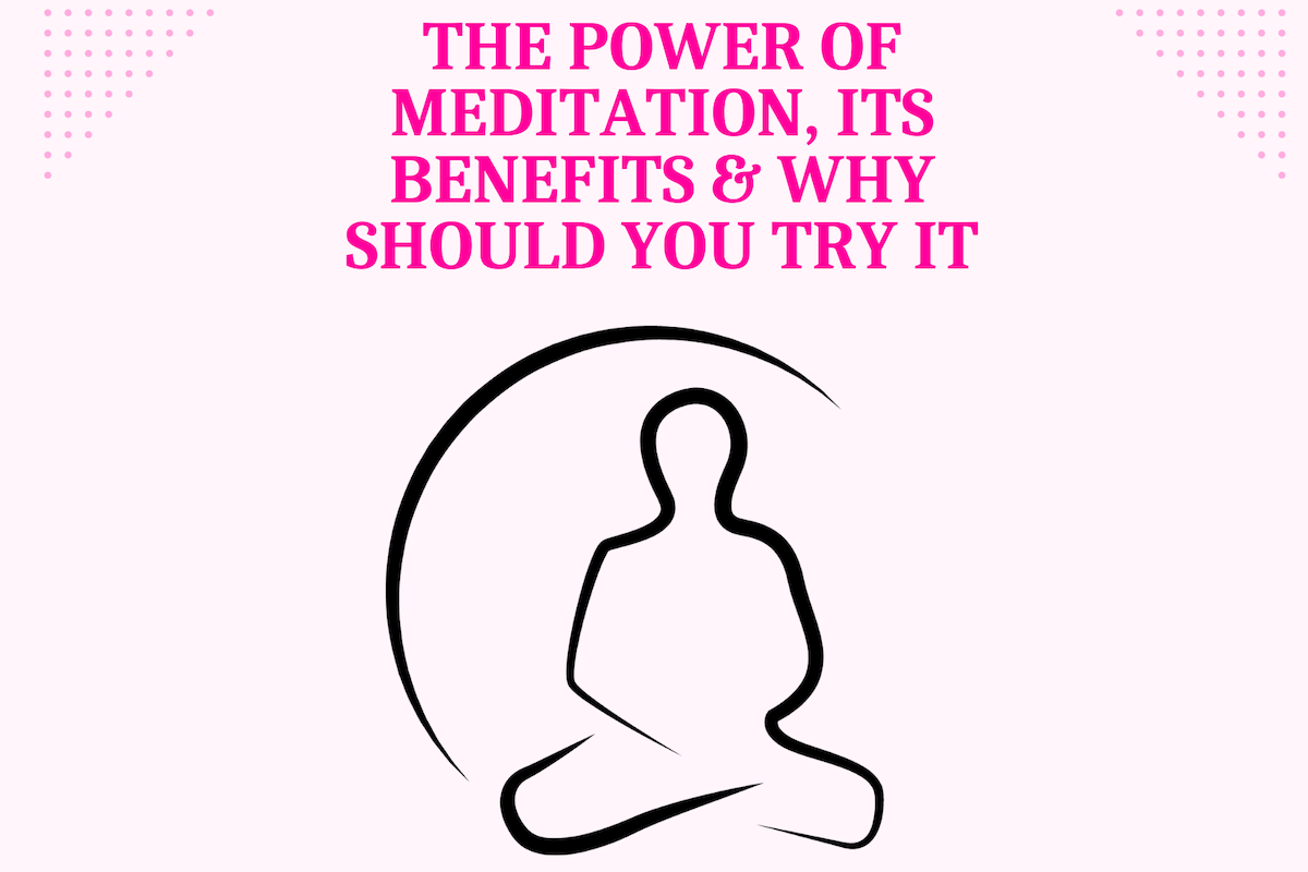 The power of meditation, its benefits and why you should try it