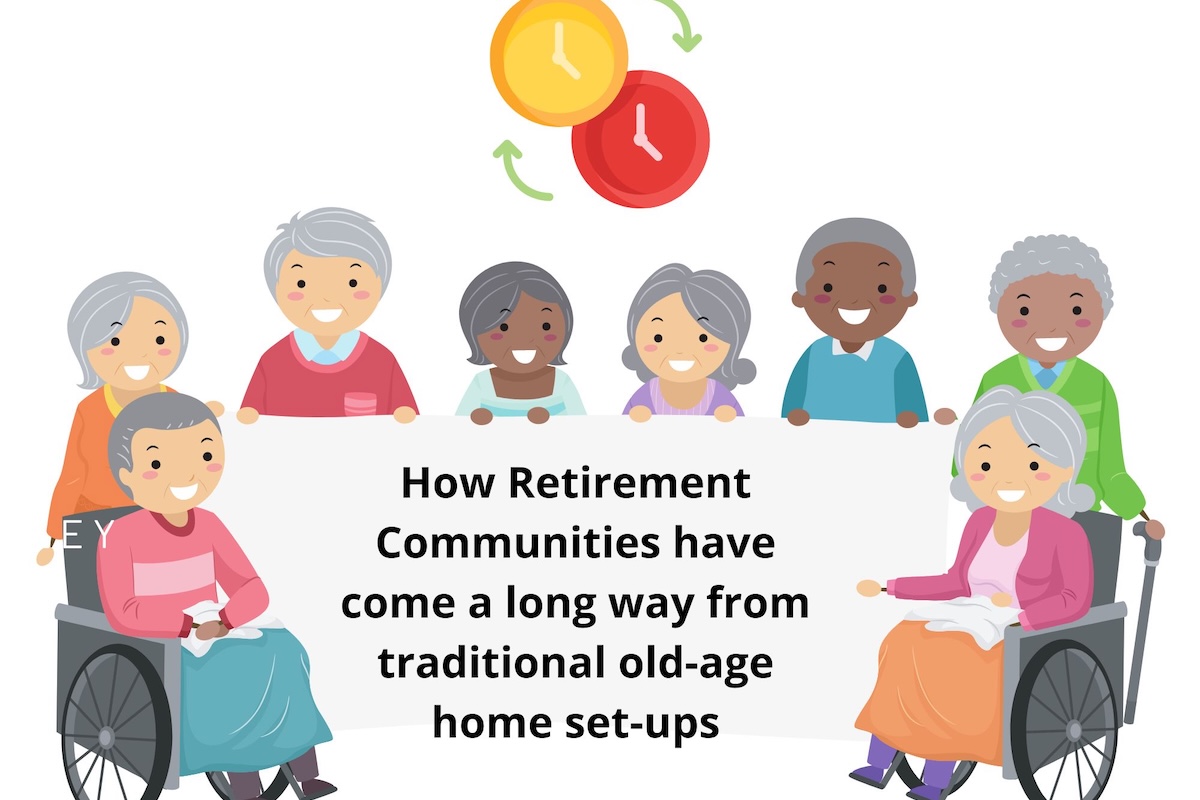 How Retirement Communities have come a long way from traditional old-age home set-ups