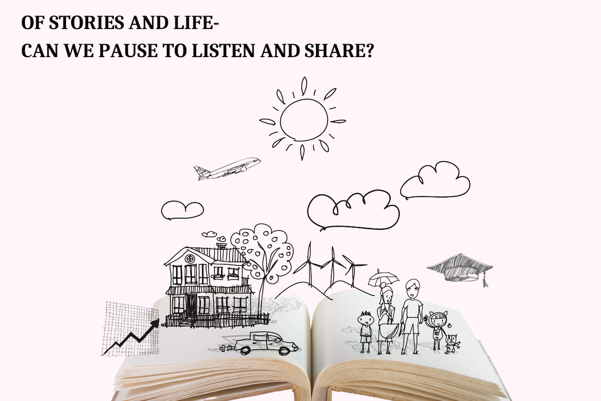 Of stories and life - Can we pause to listen and share?