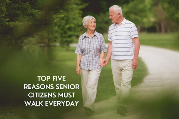 Top five reasons senior citizens must walk everyday